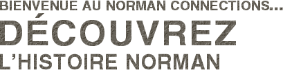 Bienvenue au Norman Connections ... Découvrez L'Histoire Norman